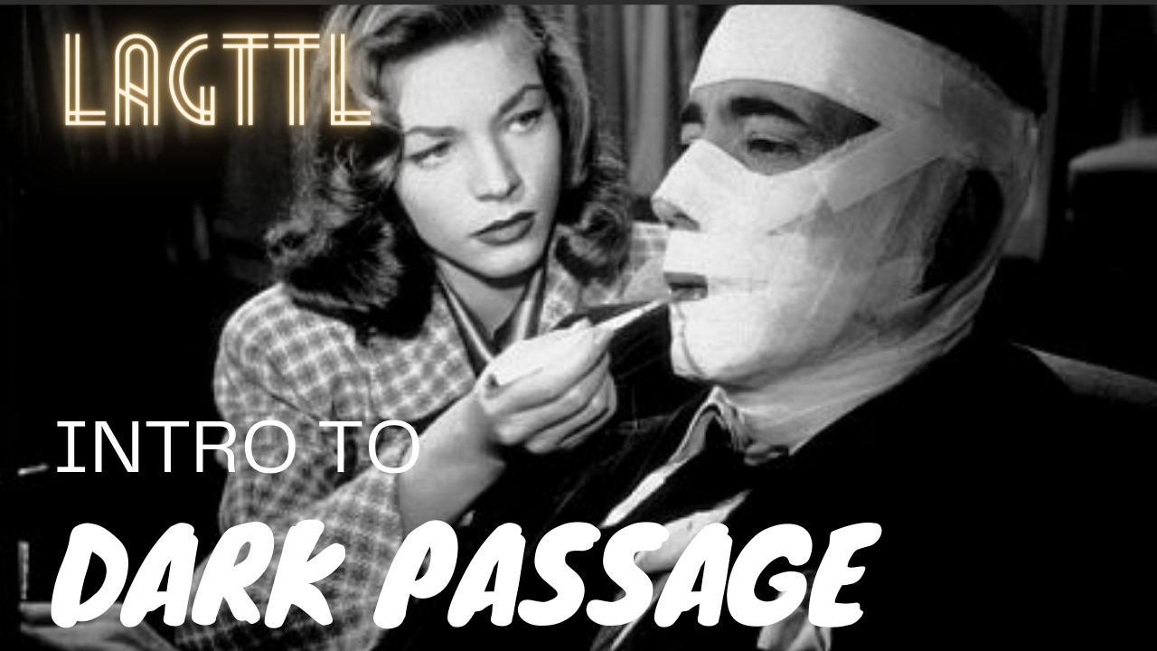 Intro: Dark Passage (1947)